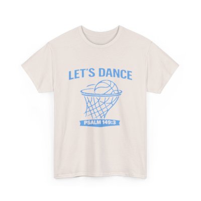 Flash Sale! - $19.99 - Discount shown in cart! - LET’S DANCE — Psalm 149:3 Basketball Tee