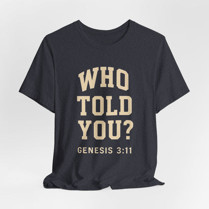 Who Told You? Wear Your Witness Signature Design -  Genesis 3:11