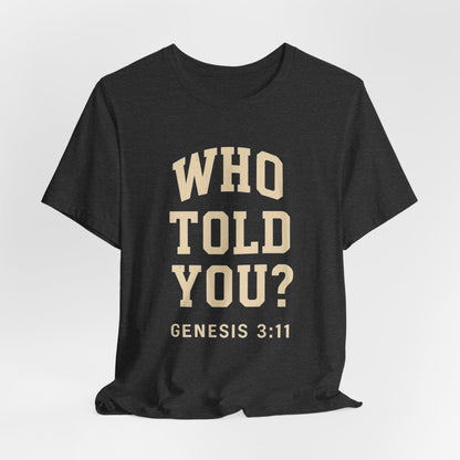 Who Told You? Wear Your Witness Essential Design -  Genesis 3:11