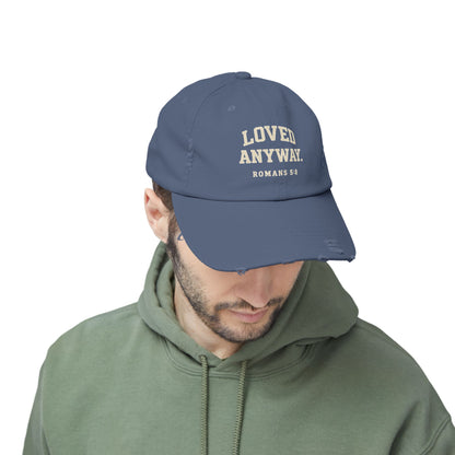 Loved Anyway. ROMANS 5:8 Distressed Cap