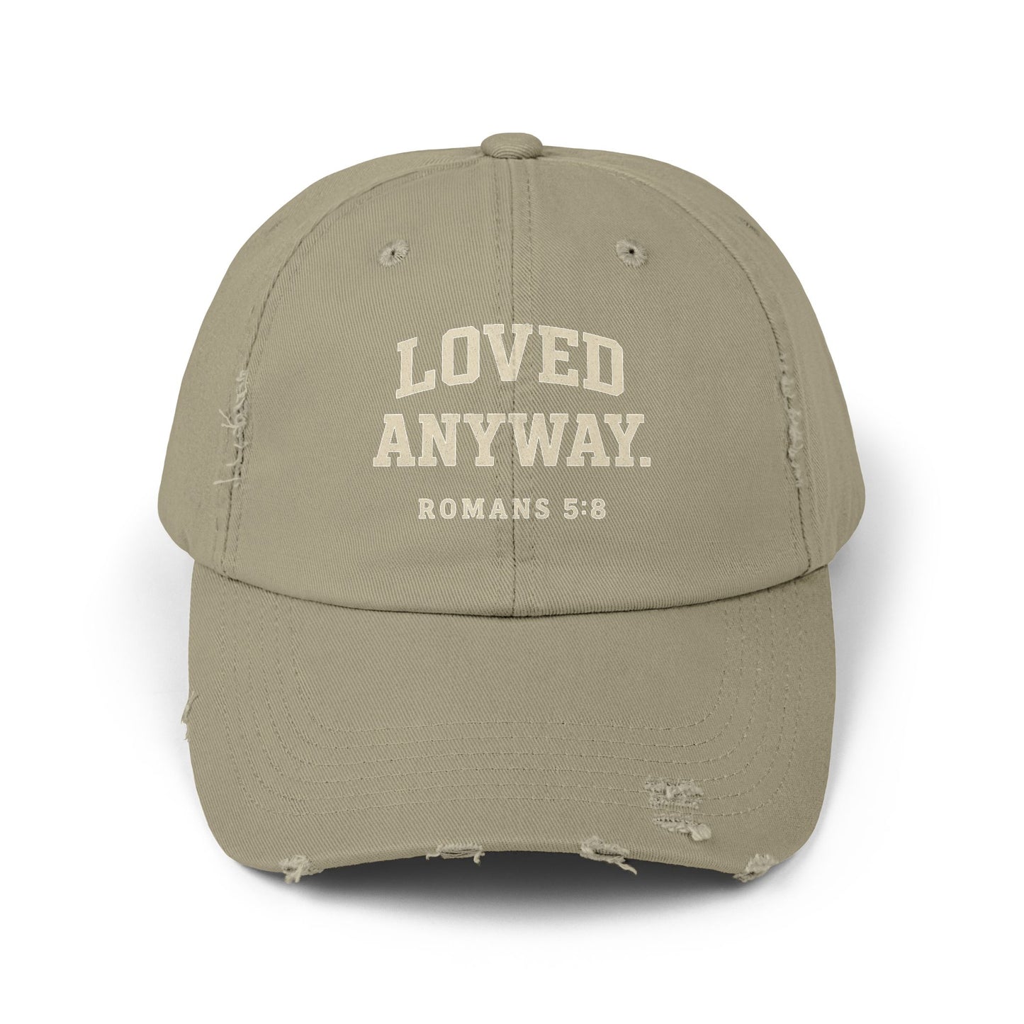 Loved Anyway. ROMANS 5:8 Distressed Cap