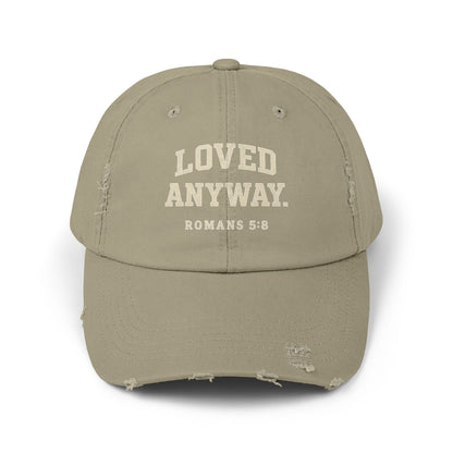 Loved Anyway. ROMANS 5:8 Distressed Cap