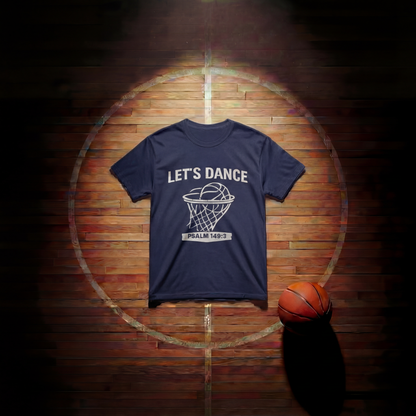 LET’S DANCE — Psalm 149:3 Basketball Tee