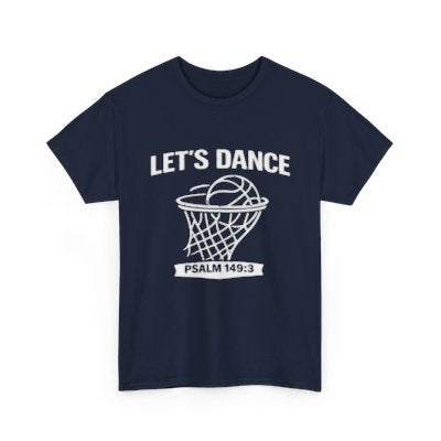 LET’S DANCE — Psalm 149:3 Basketball Tee