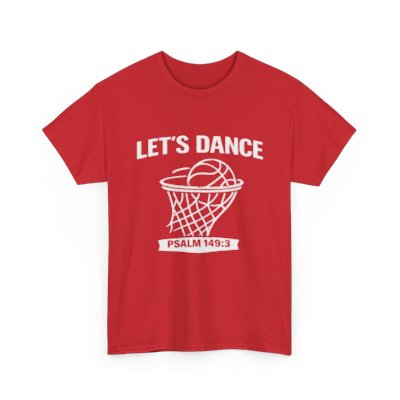 LET’S DANCE — Psalm 149:3 Basketball Tee
