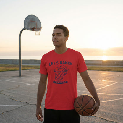 LET’S DANCE — Psalm 149:3 Basketball Tee