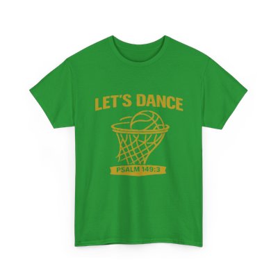 LET’S DANCE — Psalm 149:3 Basketball Tee