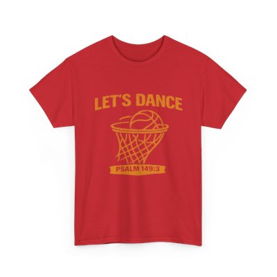 LET’S DANCE — Psalm 149:3 Basketball Tee