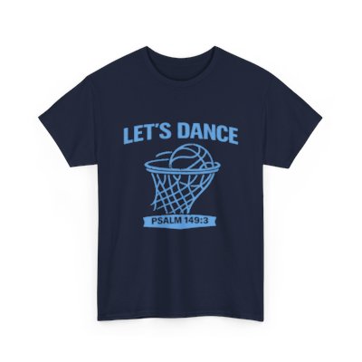 LET’S DANCE — Psalm 149:3 Basketball Tee
