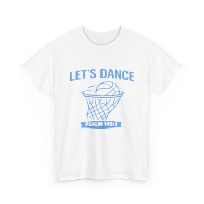 LET’S DANCE — Psalm 149:3 Basketball Tee