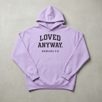 "LOVED ANYWAY. ROMANS 5:8" Christian Faith Hoodie