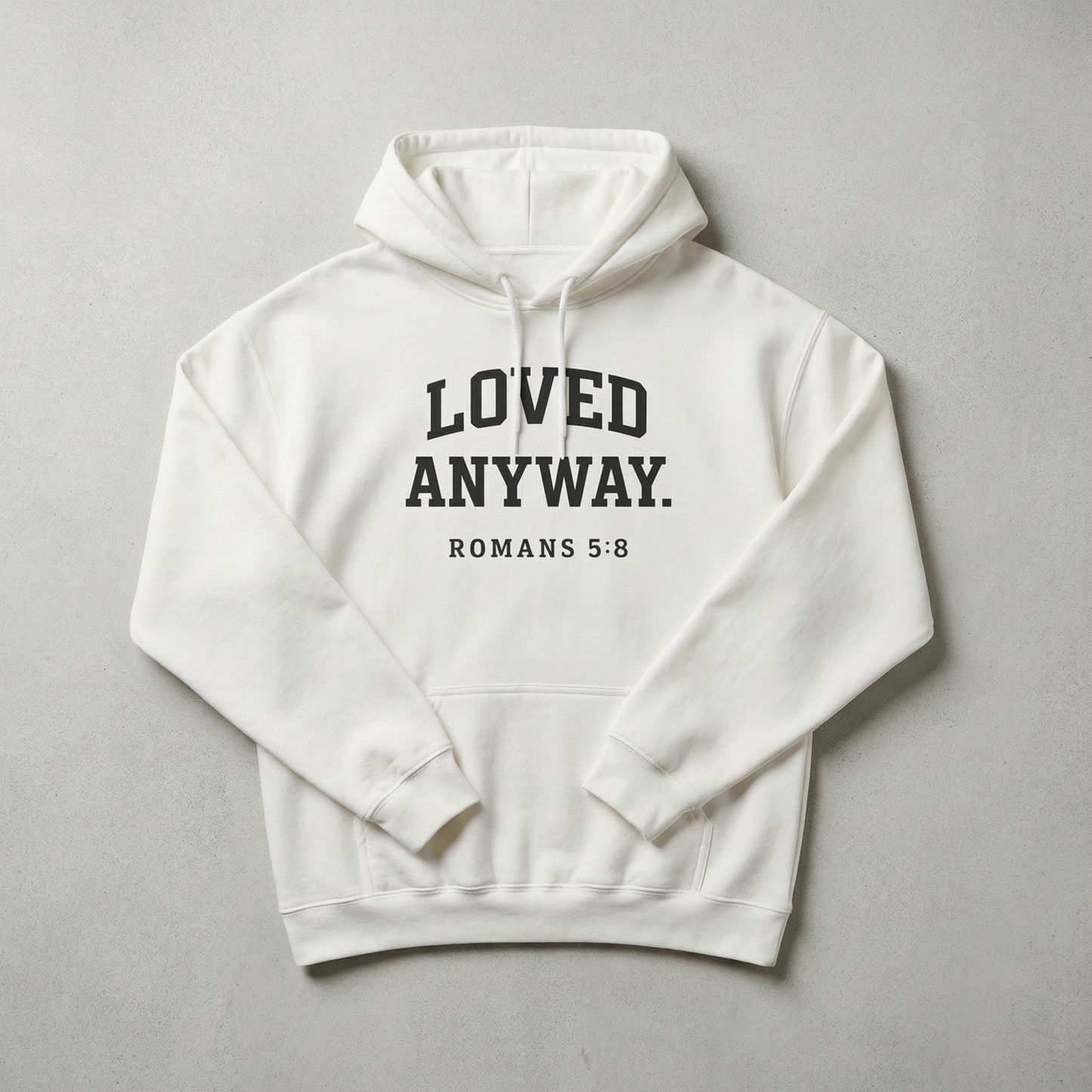 "LOVED ANYWAY. ROMANS 5:8" Christian Faith Hoodie
