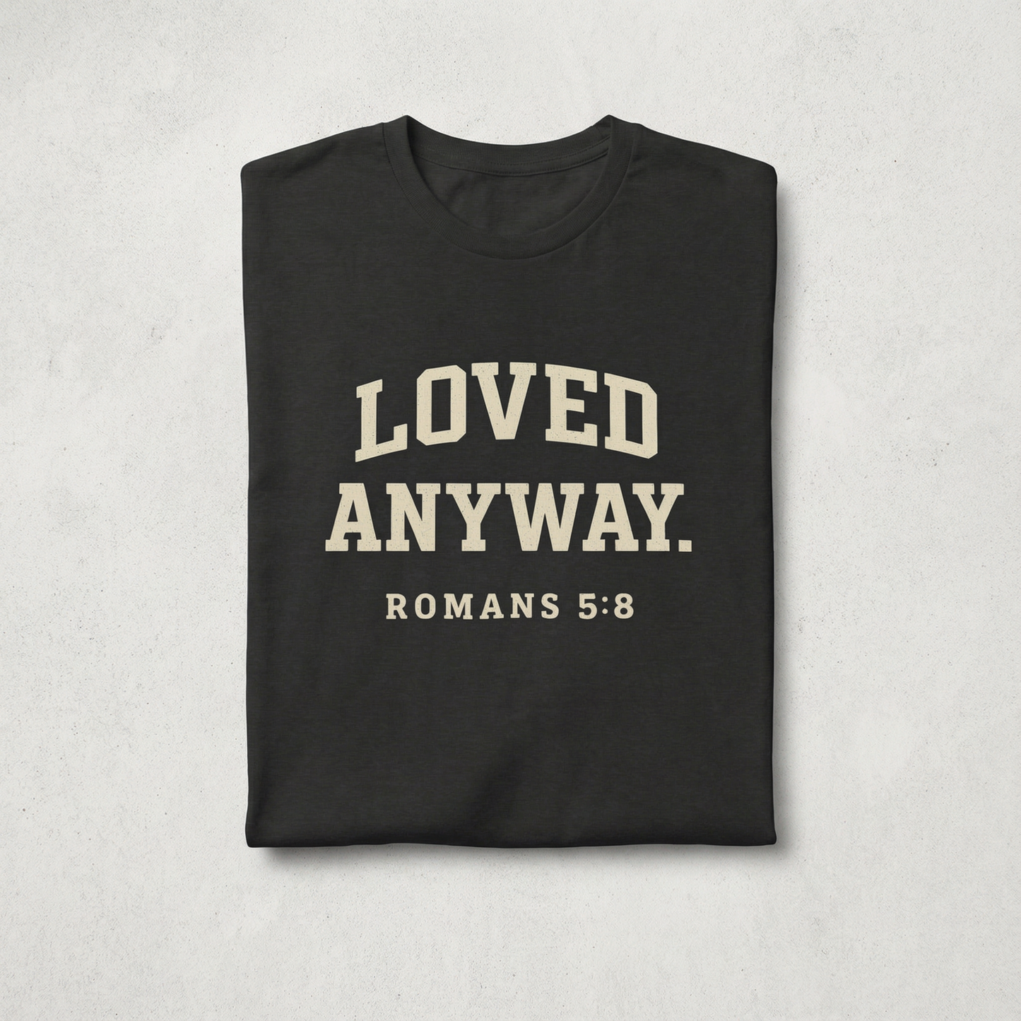 Loved Anyway. Wear Your Witness Signature Design - Romans 5:8