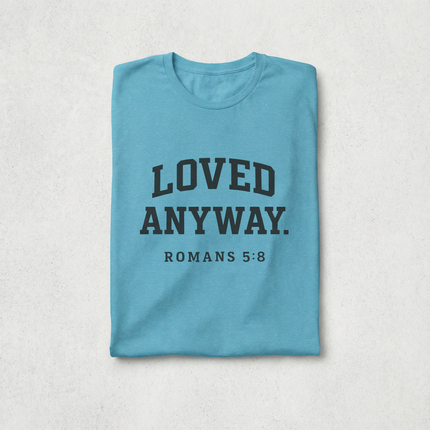 Loved Anyway. Wear Your Witness Signature Design - Romans 5:8
