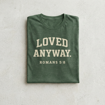 Loved Anyway. Wear Your Witness Signature Design - Romans 5:8