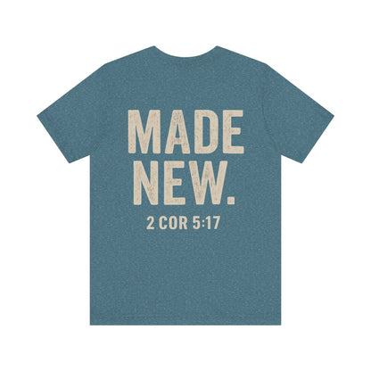Made New. Tee - 2 Cor 5:17