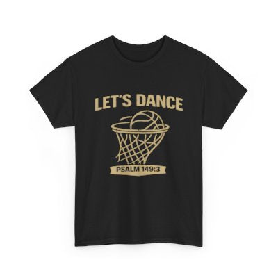 LET’S DANCE — Psalm 149:3 Basketball Tee