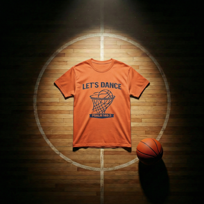 LET’S DANCE — Psalm 149:3 Basketball Tee