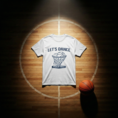 LET’S DANCE — Psalm 149:3 Basketball Tee