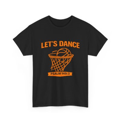 LET’S DANCE — Psalm 149:3 Basketball Tee