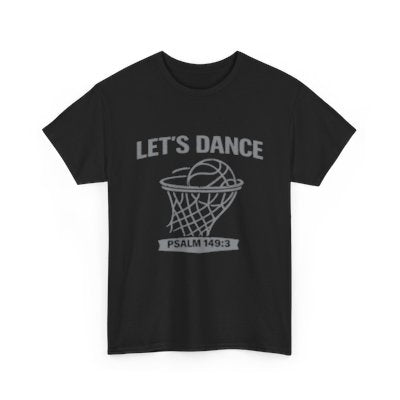 LET’S DANCE — Psalm 149:3 Basketball Tee