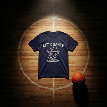 LET’S DANCE — Psalm 149:3 Basketball Tee