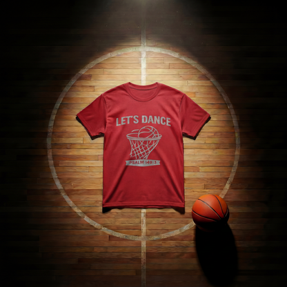 LET’S DANCE — Psalm 149:3 Basketball Tee