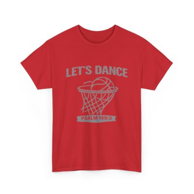 LET’S DANCE — Psalm 149:3 Basketball Tee
