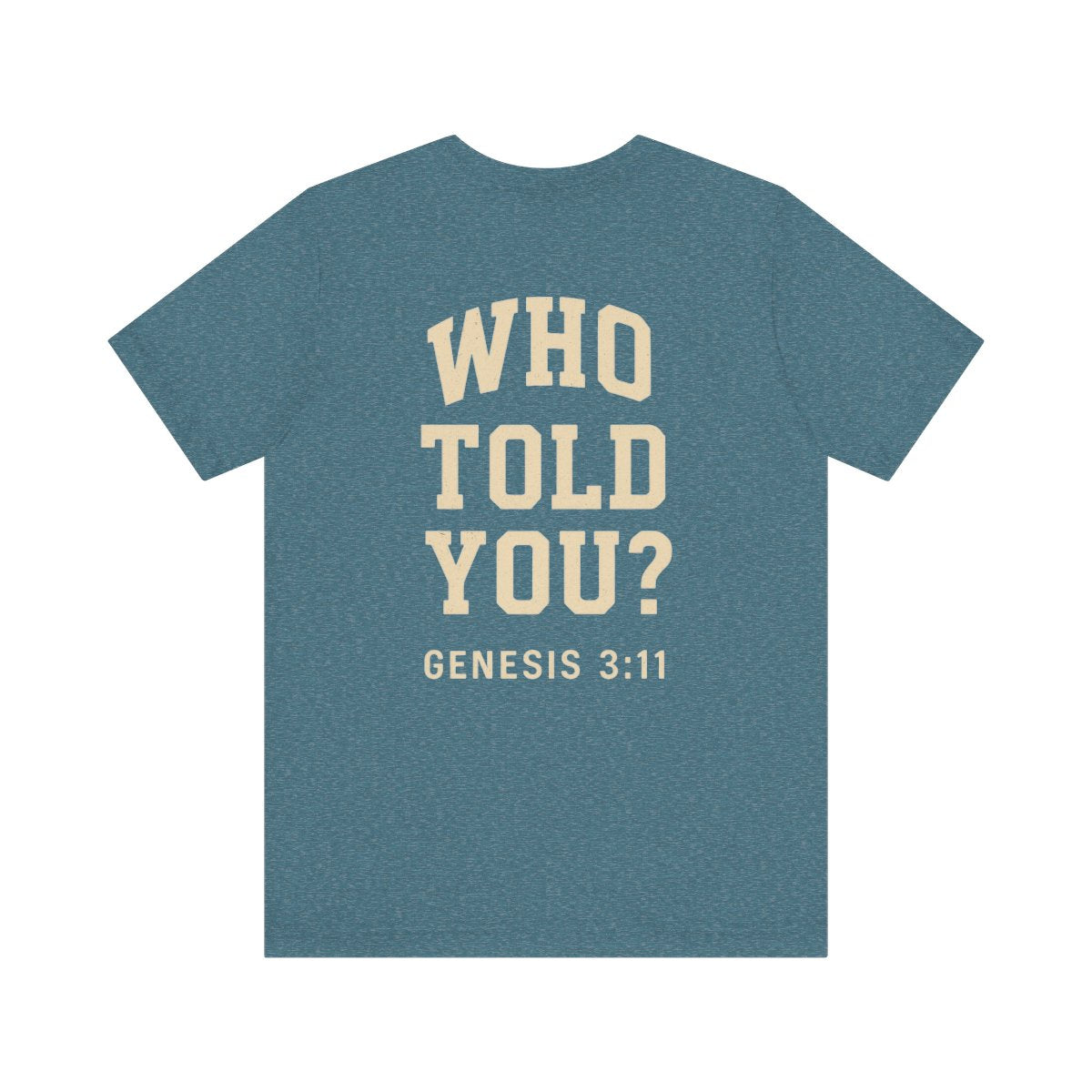 WHO TOLD YOU? Tee - GENESIS 3:11